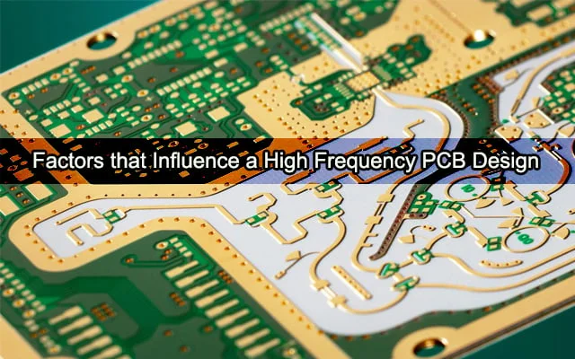 Factors that Influence a High Frequency PCB Design