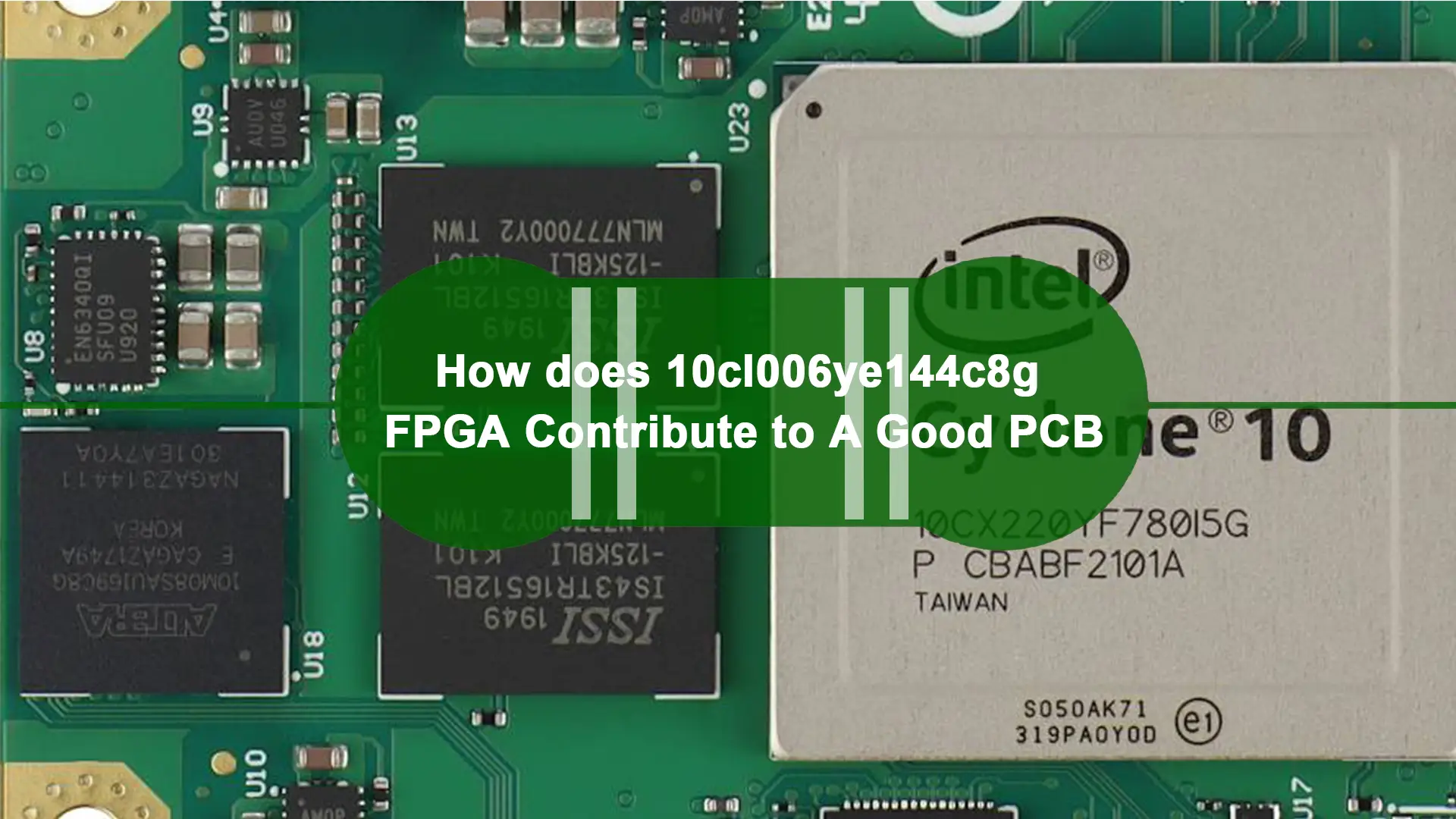 10cl006ye144c8g FPGA는 좋은 PCB에 어떻게 기여합니까?